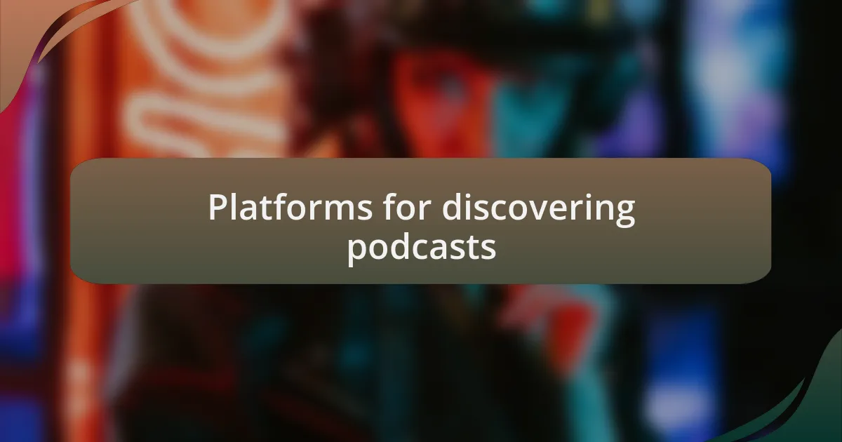 Platforms for discovering podcasts