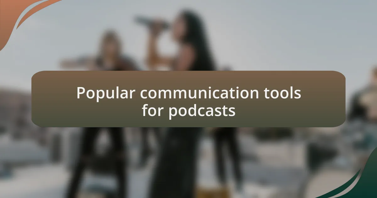 Popular communication tools for podcasts
