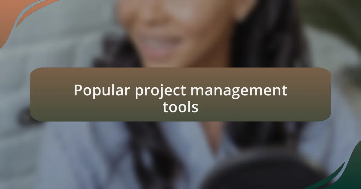 Popular project management tools