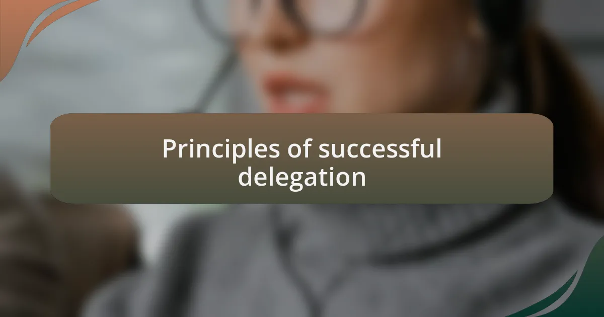 Principles of successful delegation