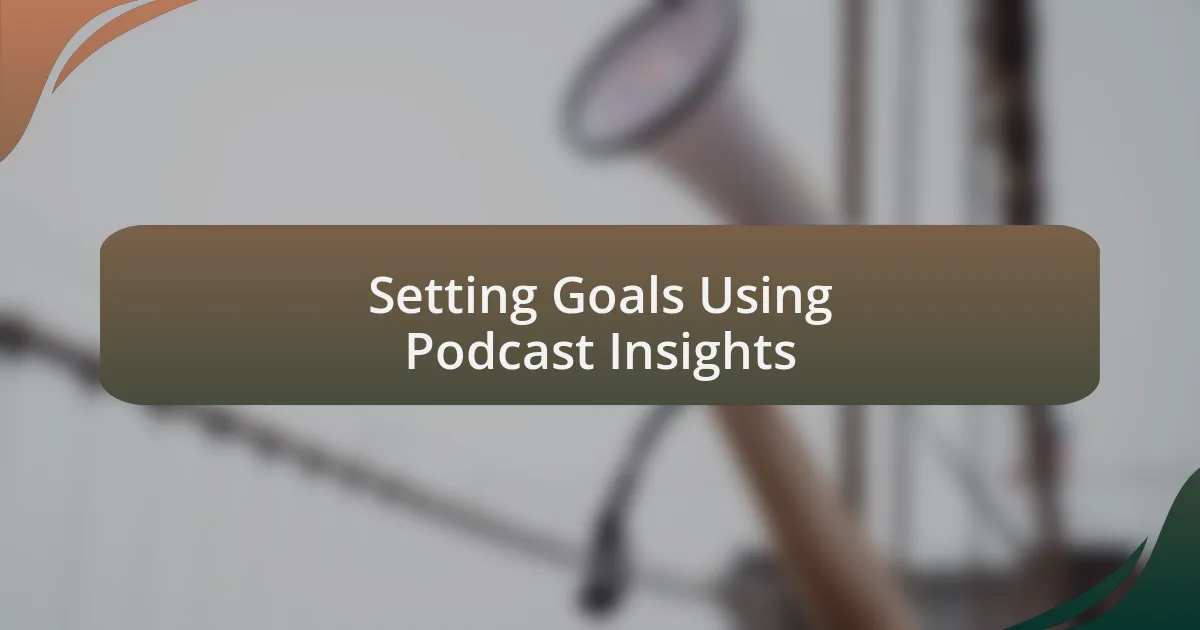Setting Goals Using Podcast Insights