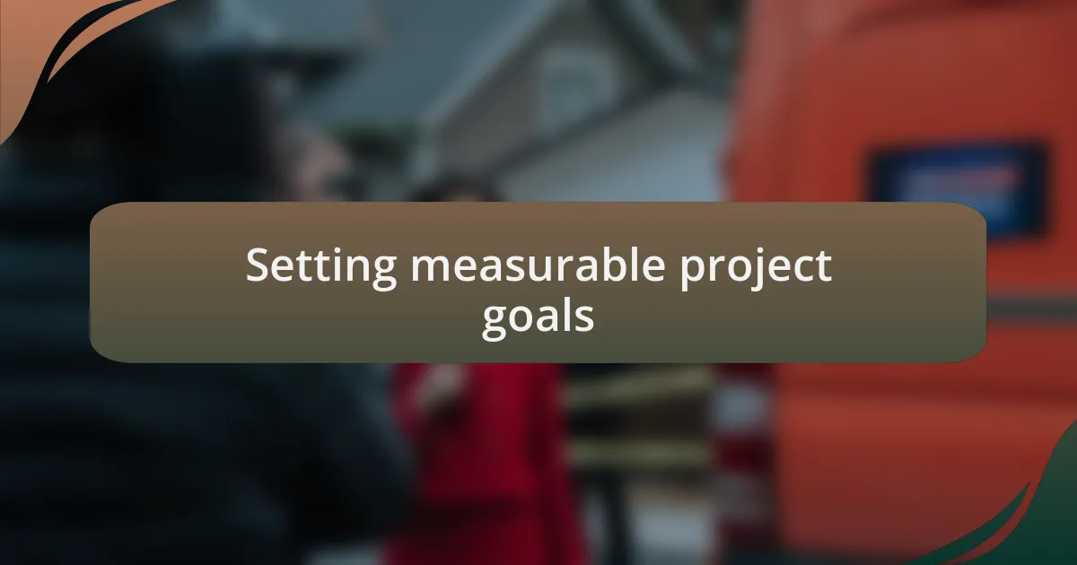 Setting measurable project goals