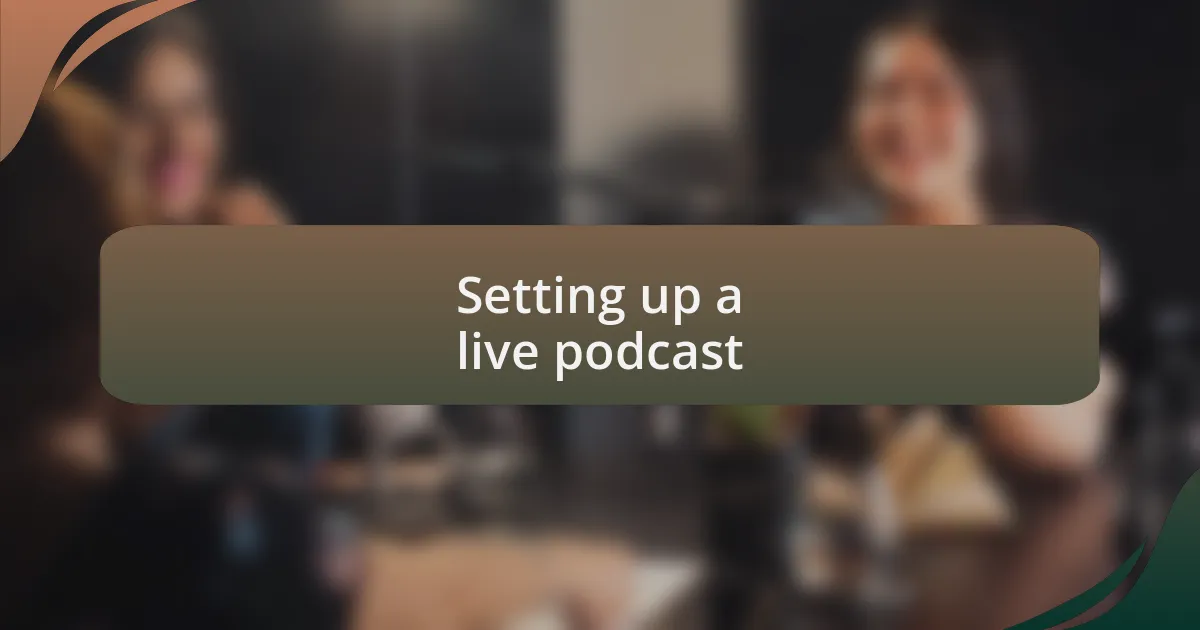 Setting up a live podcast