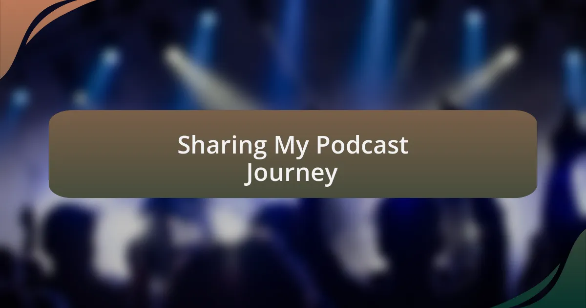 Sharing My Podcast Journey