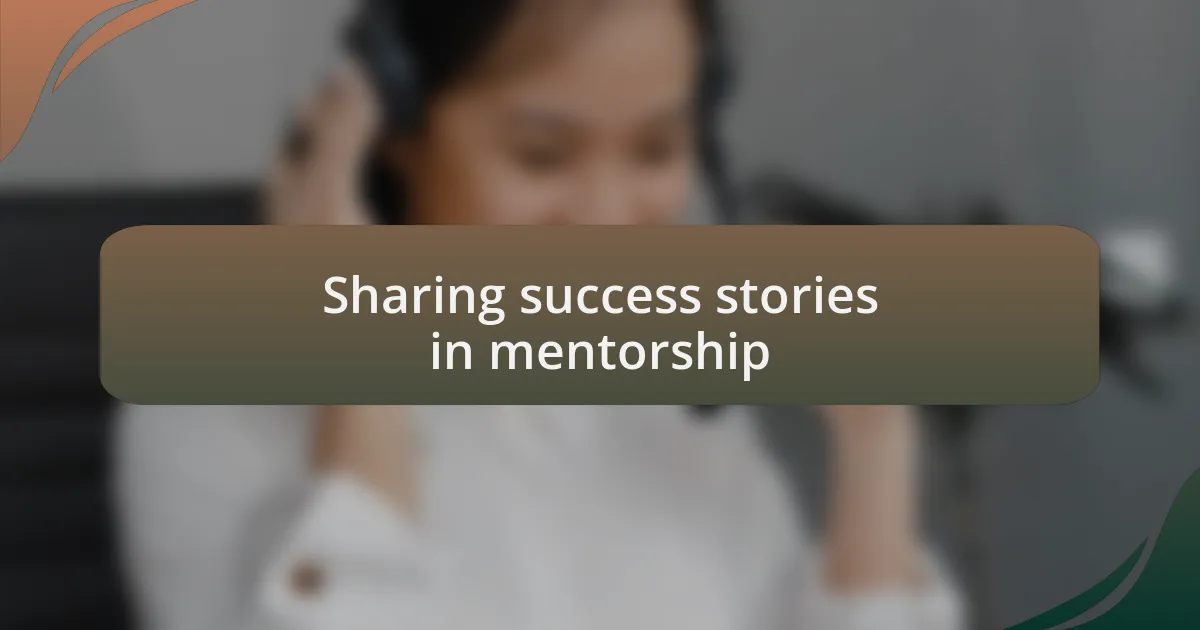 Sharing success stories in mentorship