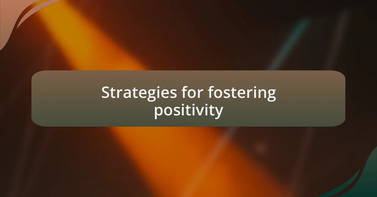 Strategies for fostering positivity