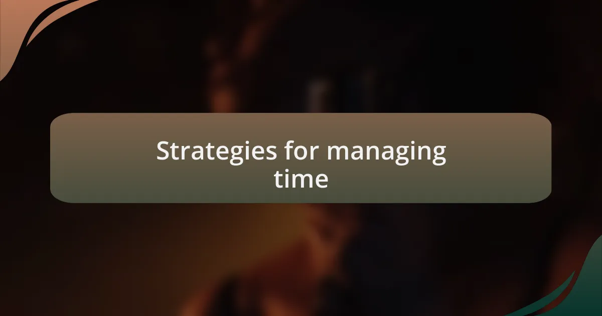 Strategies for managing time