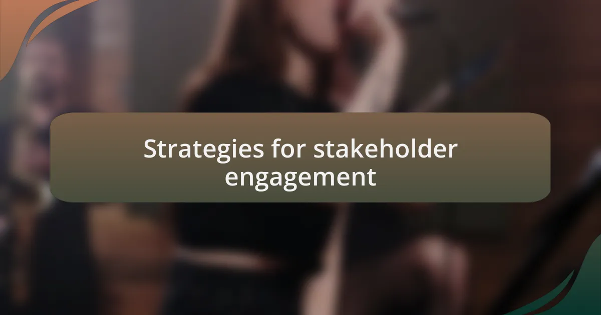 Strategies for stakeholder engagement