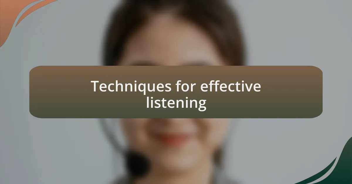 Techniques for effective listening
