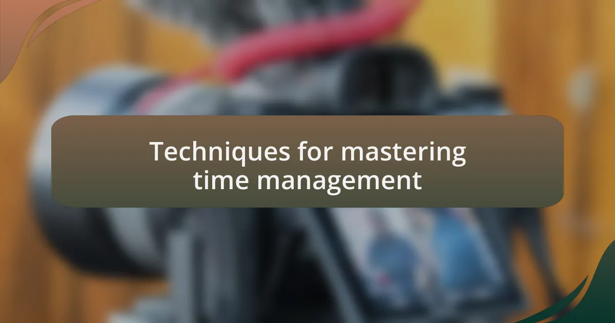 Techniques for mastering time management