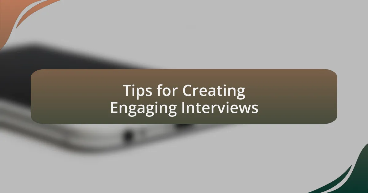 Tips for Creating Engaging Interviews