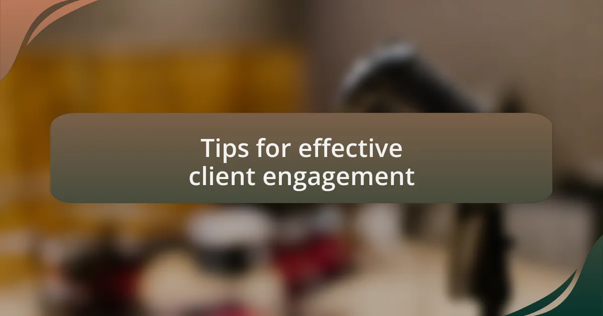 Tips for effective client engagement