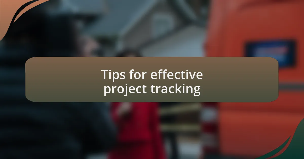Tips for effective project tracking