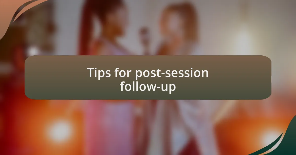 Tips for post-session follow-up