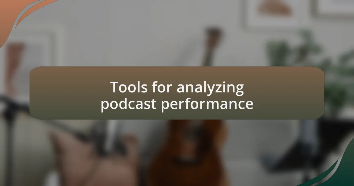 Tools for analyzing podcast performance