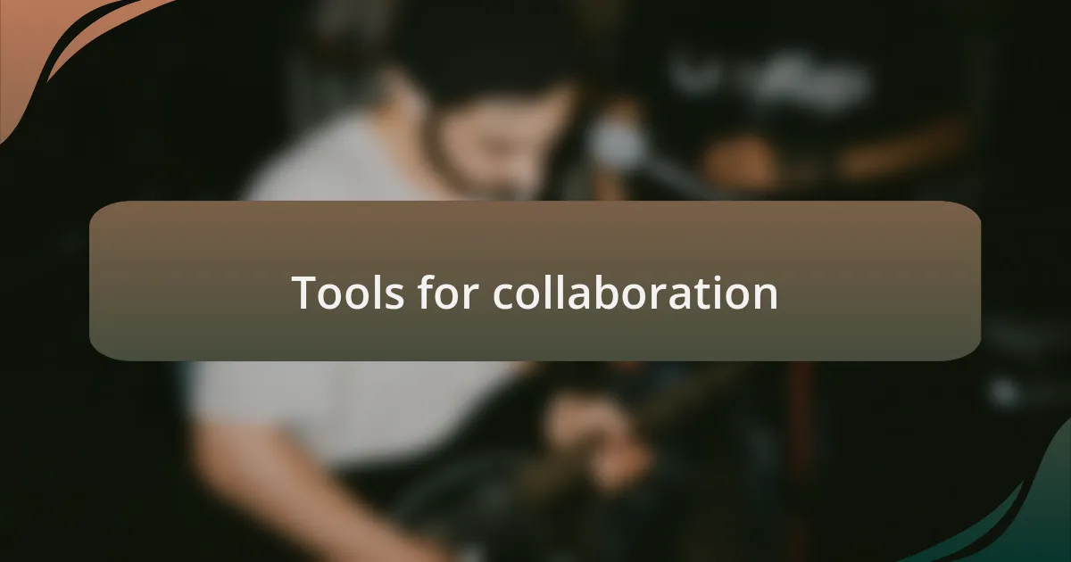 Tools for collaboration