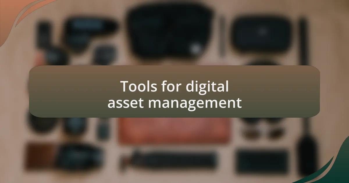 Tools for digital asset management