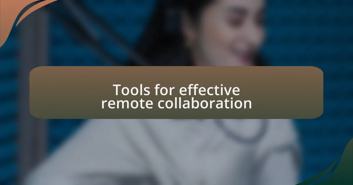 Tools for effective remote collaboration