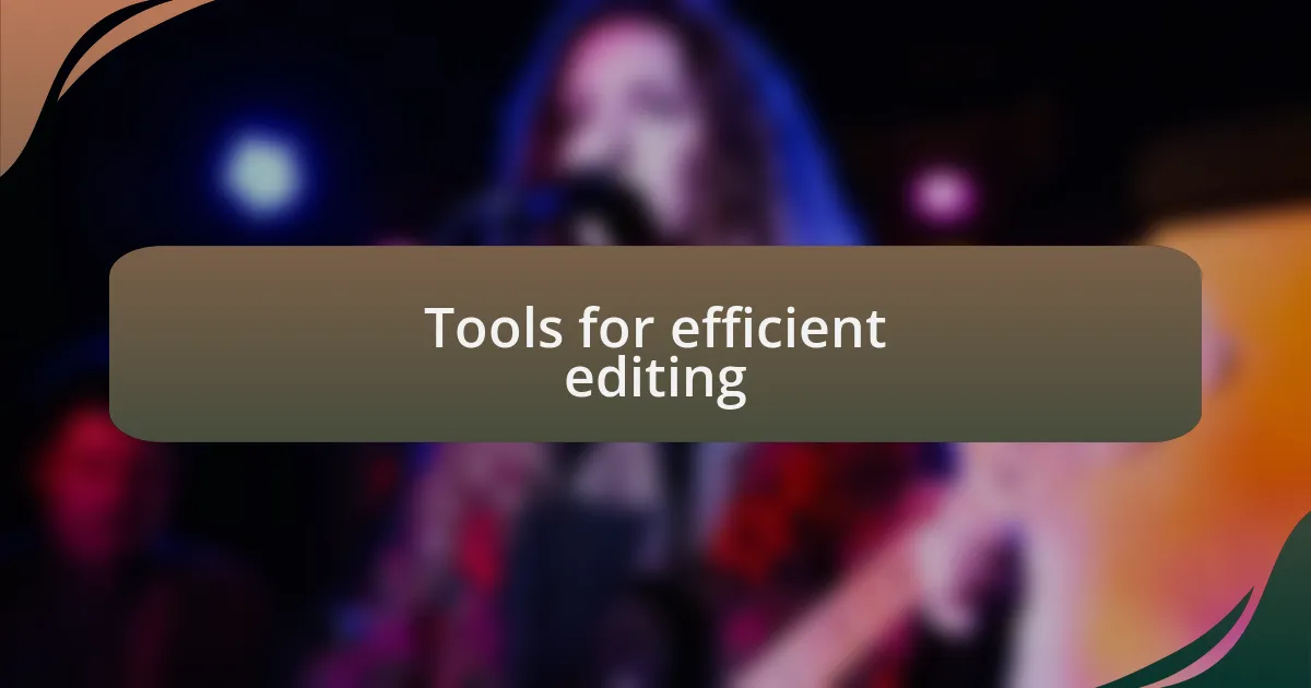 Tools for efficient editing