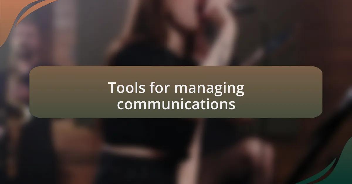 Tools for managing communications