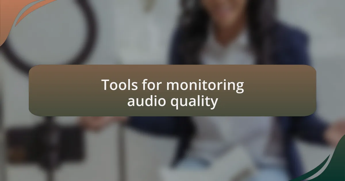 Tools for monitoring audio quality