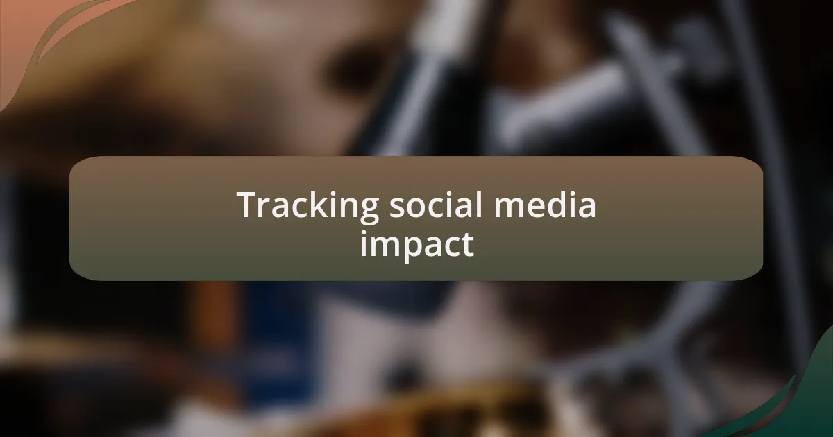 Tracking social media impact