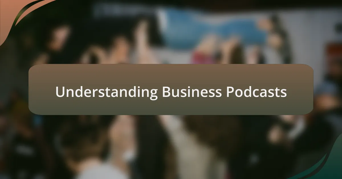 Understanding Business Podcasts