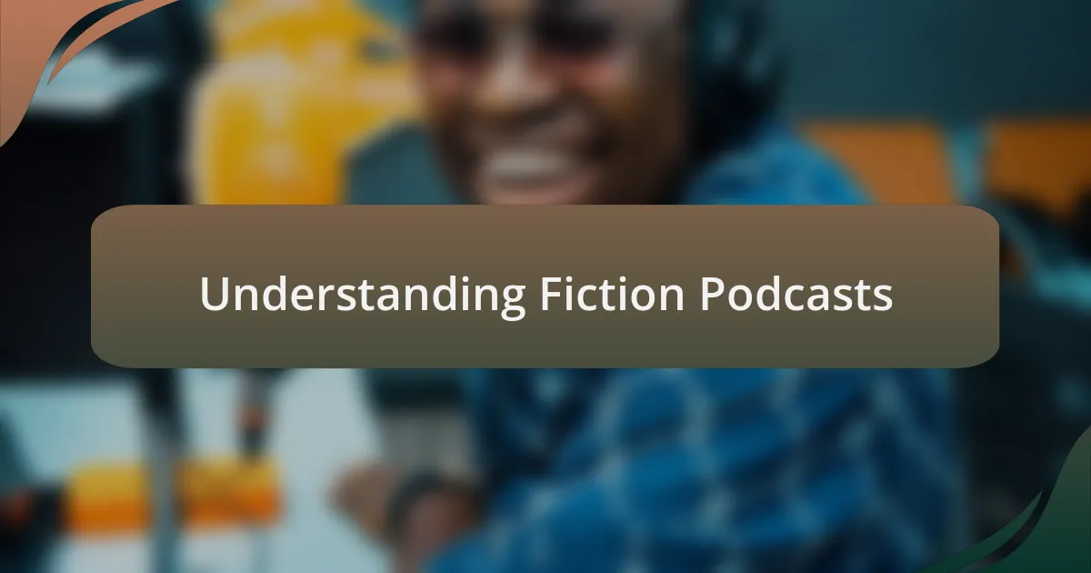 Understanding Fiction Podcasts