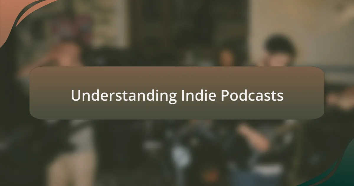 Understanding Indie Podcasts