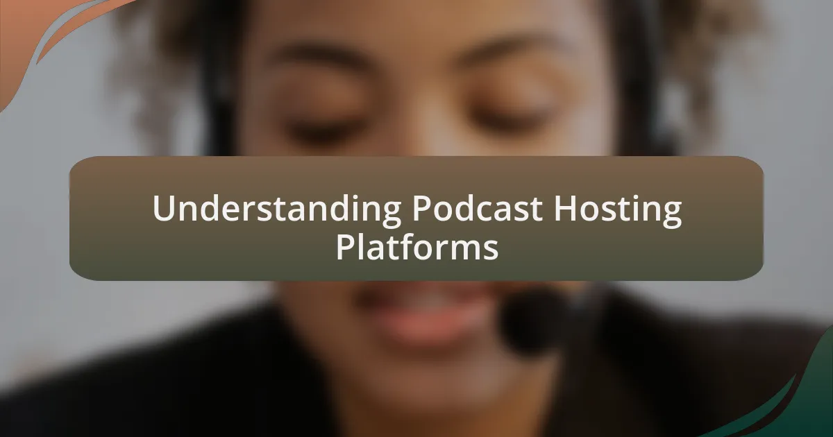 Understanding Podcast Hosting Platforms