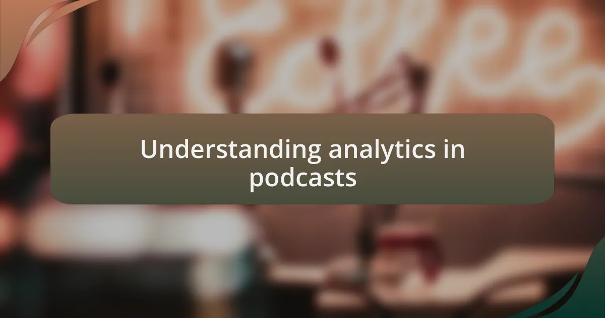 Understanding analytics in podcasts