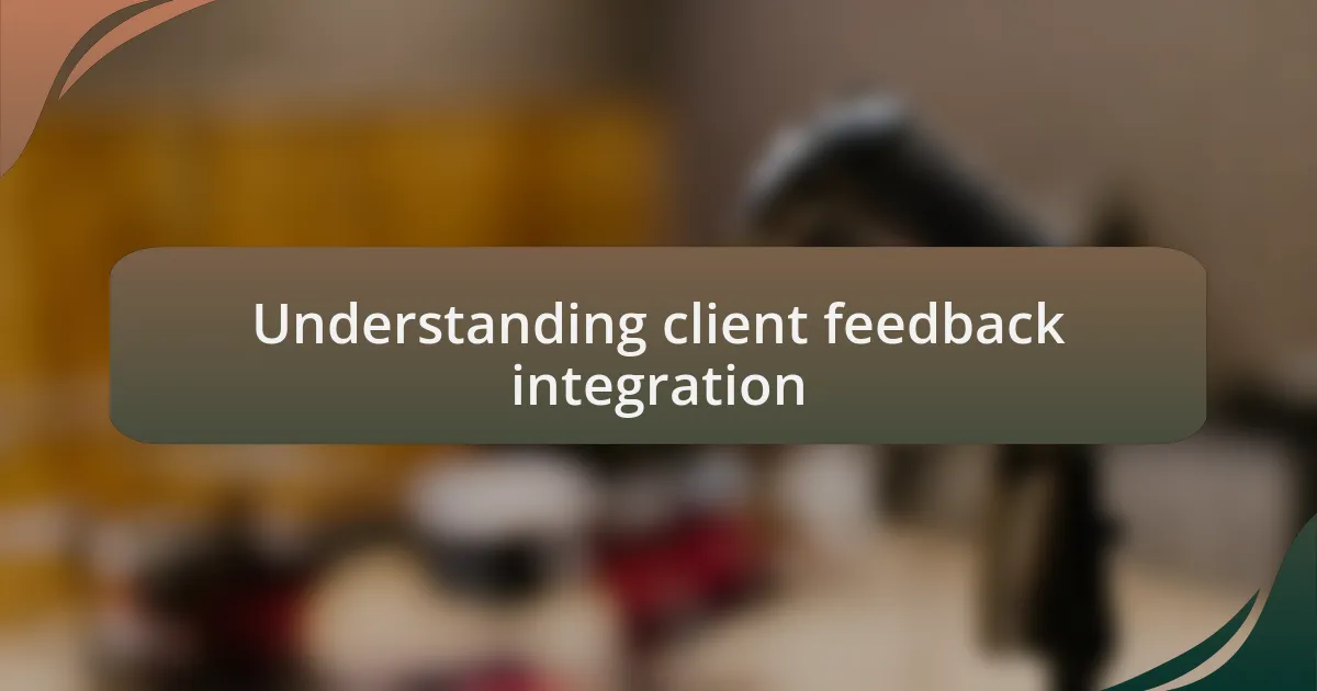 Understanding client feedback integration