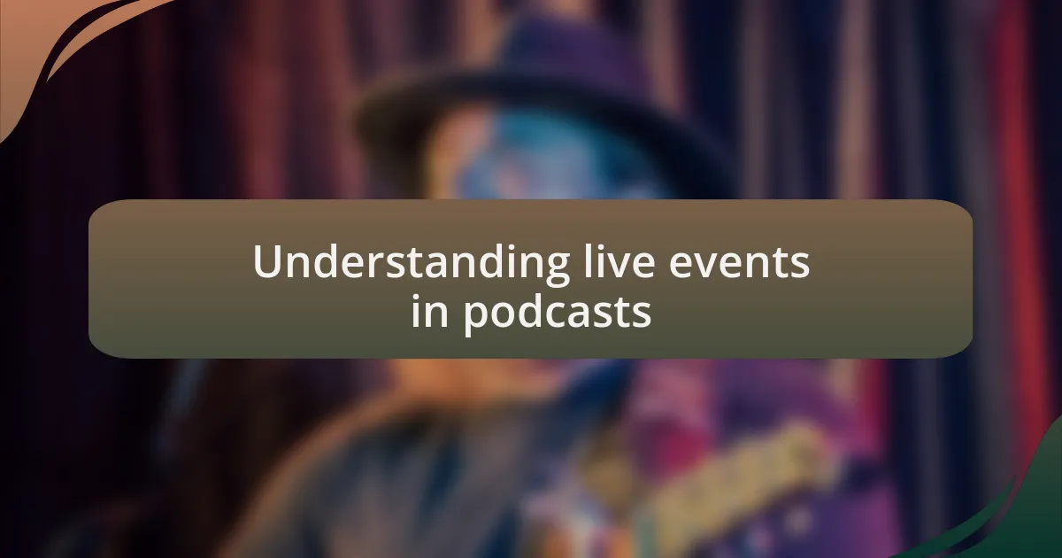 Understanding live events in podcasts