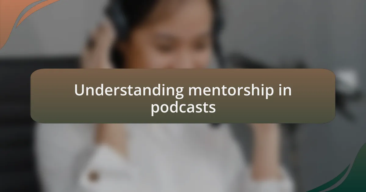 Understanding mentorship in podcasts