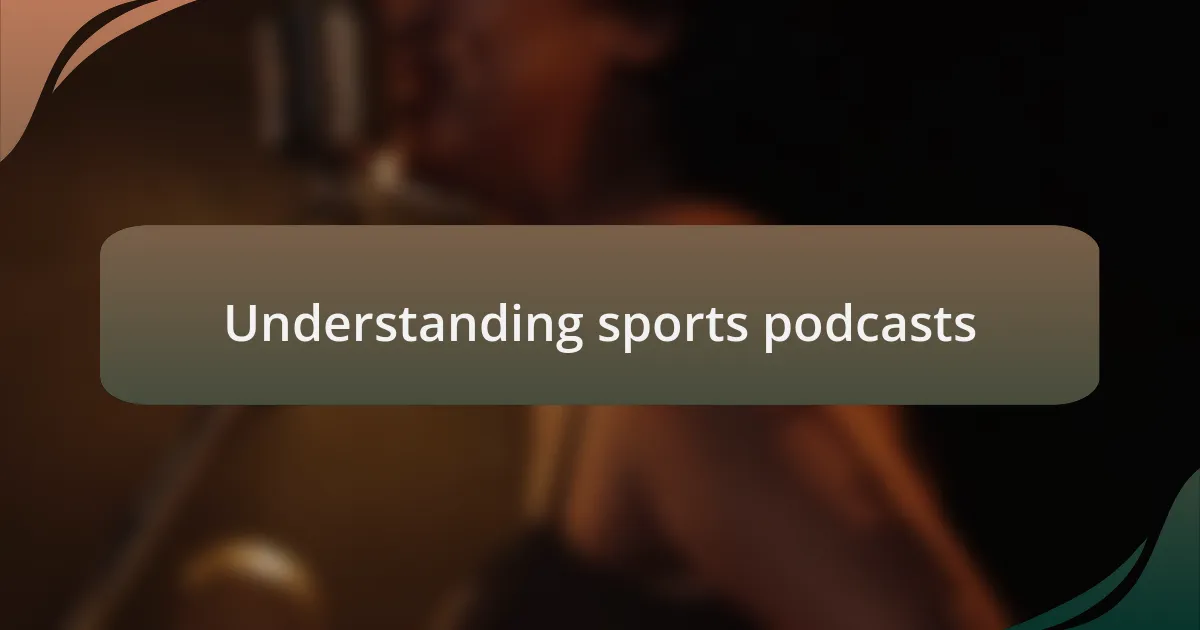Understanding sports podcasts