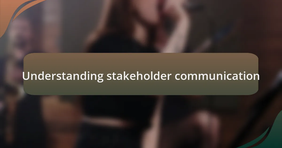Understanding stakeholder communication