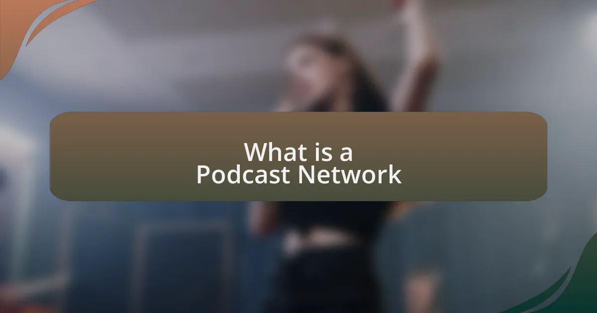 What is a Podcast Network